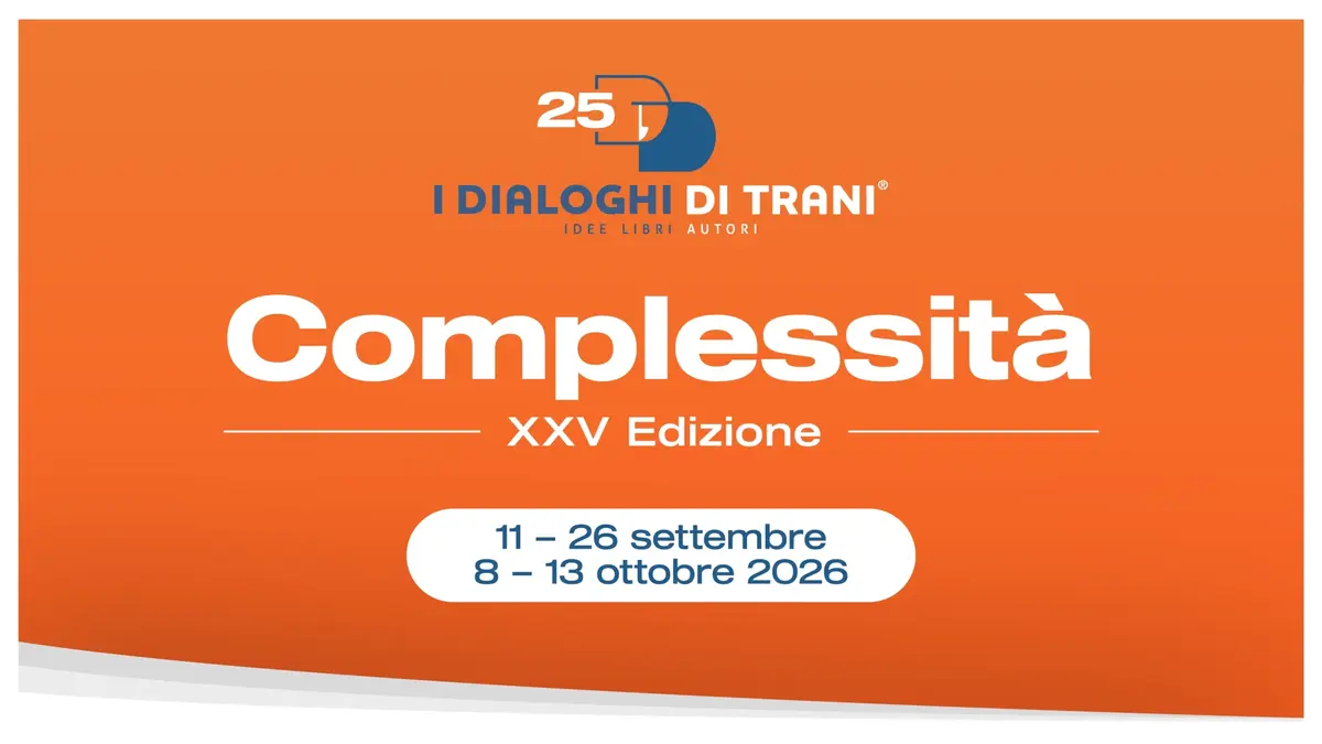 I Dialoghi di Trani 2026: analizzare la complessità contemporanea I Dialoghi di Trani 2026: analizzare la complessità contemporanea